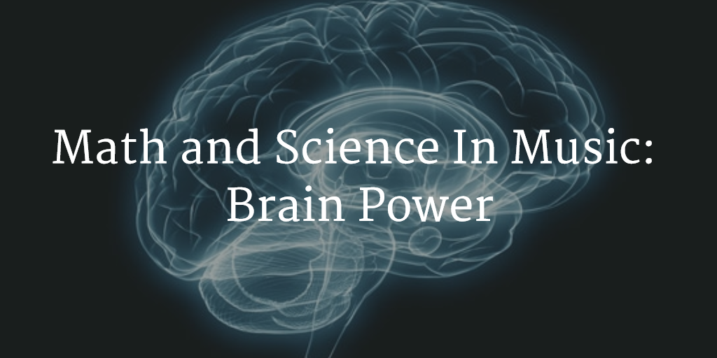 Math and Science In Music - Brain Power
