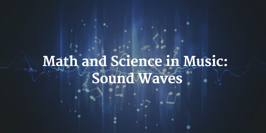 Math and Science in Music - Sound Waves