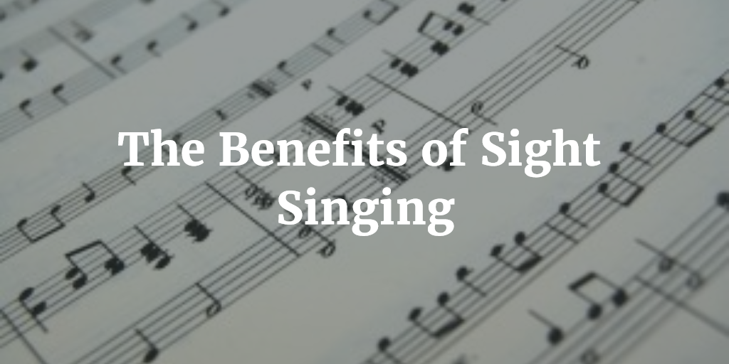 The Benefits of Sight Singing