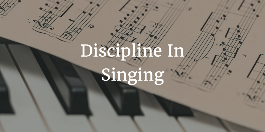 Discipline In Singing