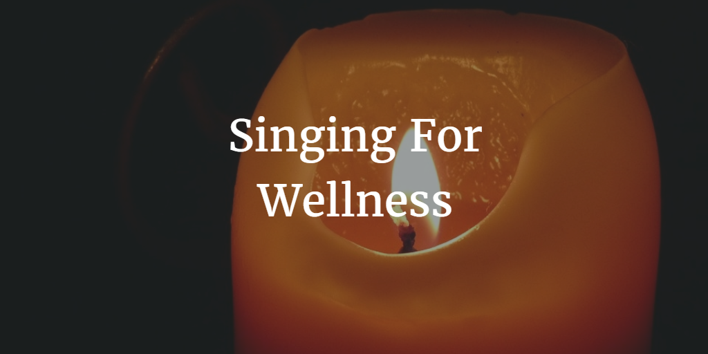 Singing For Wellness 