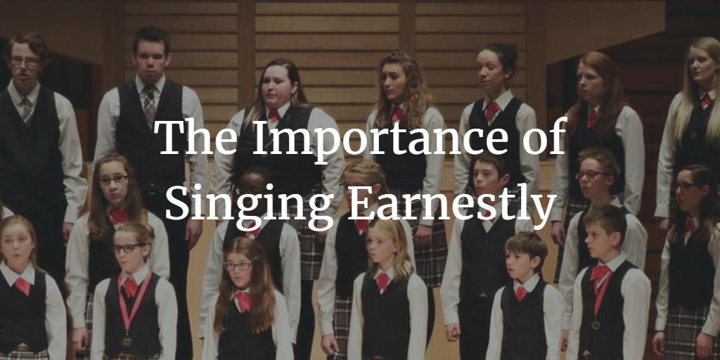 the-importance-of-singing-earnestly