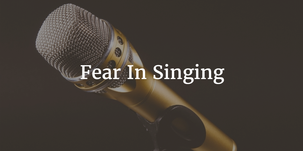 Fear In Singing